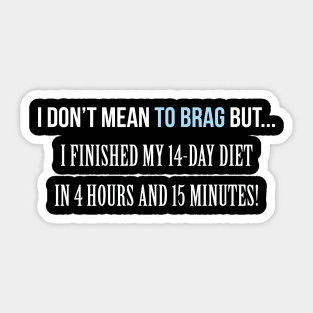 I don't mean to Brag Diet Sticker